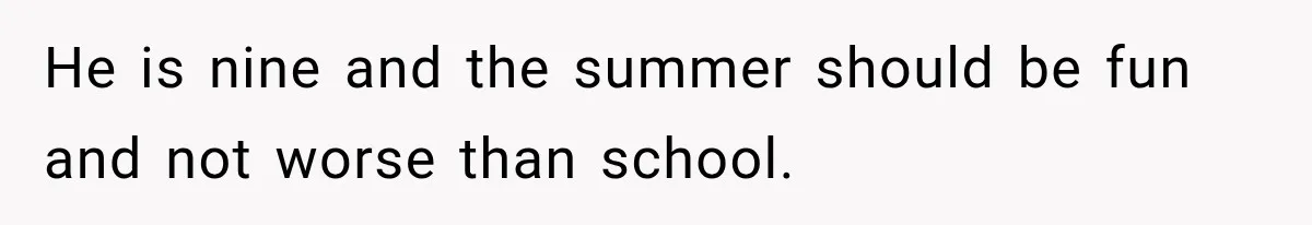 Mom Refuses Summer Camp For Her Son, But His Daily Tantrums Make Her Question Everything He is nine and the summer should be fun and not worse than school.