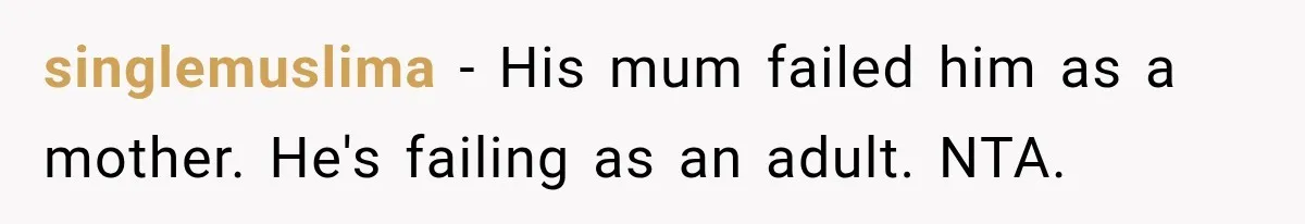 Woman Tells Cousin “That’s Why You’re Single” After His Beach Comments Go Too Far singlemuslima − His mum failed him as a mother. He's failing as an adult. NTA.