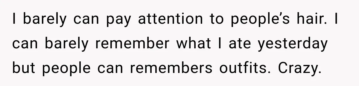 Teacher Was Mocked For Wearing Cardigans Until Her Coworker Learned The Real Reason I barely can pay attention to people’s hair. I can barely remember what I ate yesterday but people can remembers outfits. Crazy.