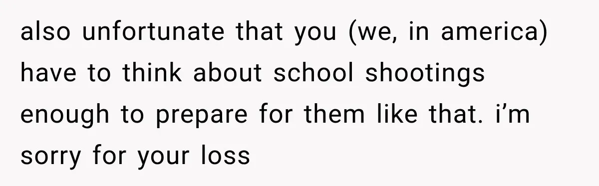 Teacher Was Mocked For Wearing Cardigans Until Her Coworker Learned The Real Reason also unfortunate that you (we, in america) have to think about school shootings enough to prepare for them like that. i’m sorry for your loss