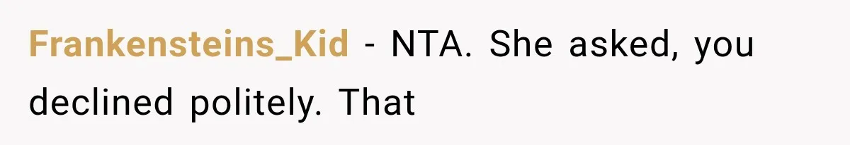Frankensteins_Kid − NTA. She asked, you declined politely. That