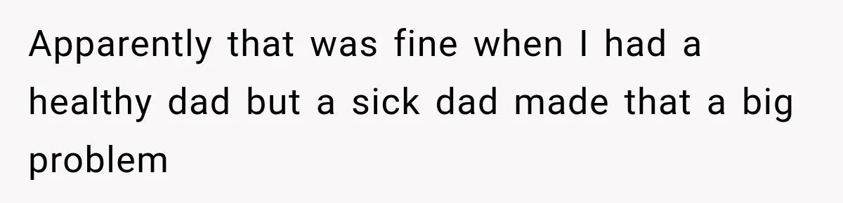 Bride Refuses To Replace Her Dad At Her Wedding And Her Mom Won’t Let It Go Apparently that was fine when I had a healthy dad but a sick dad made that a big problem