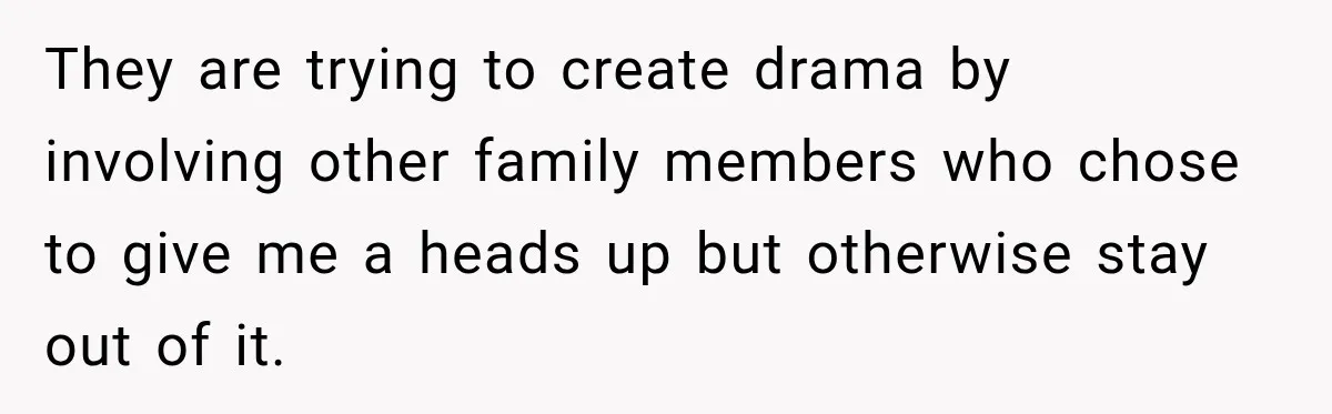 Bride Refuses To Replace Her Dad At Her Wedding And Her Mom Won’t Let It Go They are trying to create drama by involving other family members who chose to give me a heads up but otherwise stay out of it.