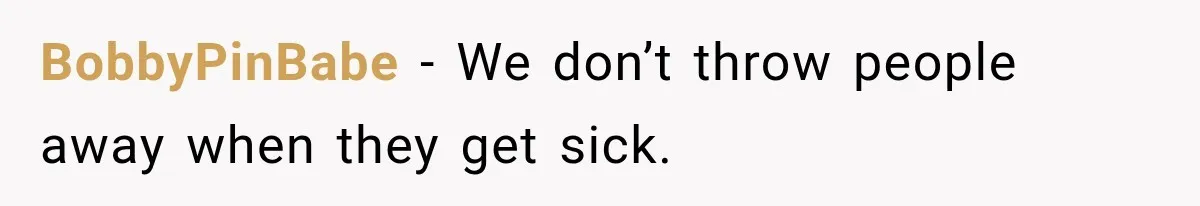Bride Refuses To Replace Her Dad At Her Wedding And Her Mom Won’t Let It Go BobbyPinBabe − We don’t throw people away when they get sick.