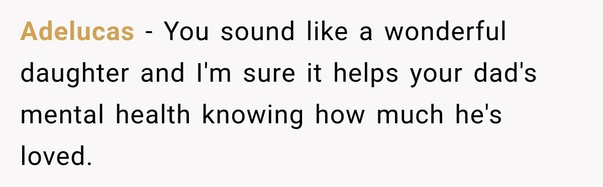 Bride Refuses To Replace Her Dad At Her Wedding And Her Mom Won’t Let It Go Adelucas − You sound like a wonderful daughter and I'm sure it helps your dad's mental health knowing how much he's loved.