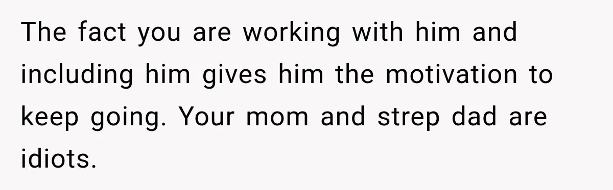 Bride Refuses To Replace Her Dad At Her Wedding And Her Mom Won’t Let It Go The fact you are working with him and including him gives him the motivation to keep going. Your mom and strep dad are idiots.