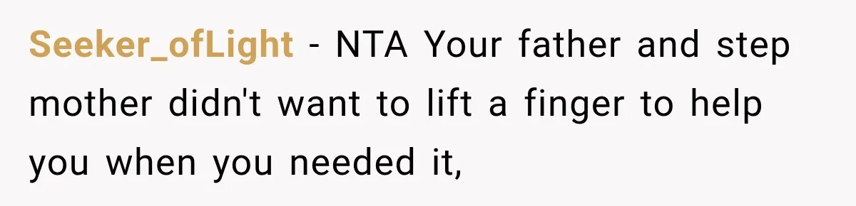 Seeker_ofLight − NTA Your father and step mother didn't want to lift a finger to help you when you needed it,
