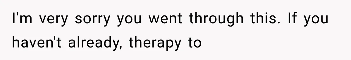 He Blamed Himself for His Sister's Death for Years, Until He Finally Faced What Really Happened I'm very sorry you went through this. If you haven't already, therapy to