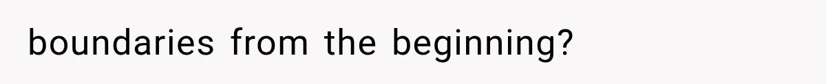 boundaries from the beginning?