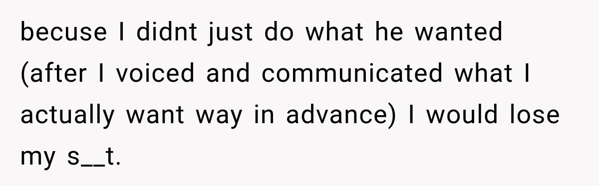 Husband Refuses To Repeat Miserable Family Vacation After Wife Breaks Their Agreement becuse I didnt just do what he wanted (after I voiced and communicated what I actually want way in advance) I would lose my s__t.
