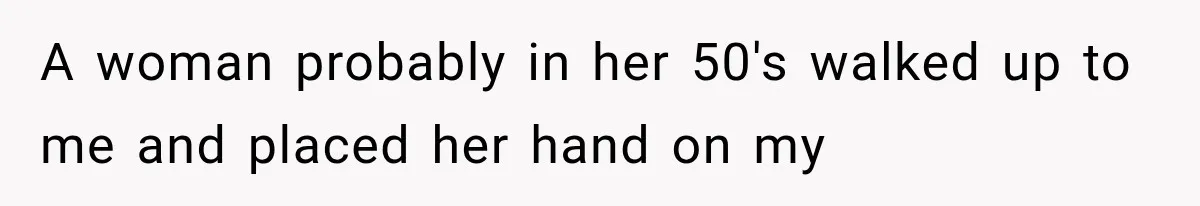 Woman Assumes Teen Is Pregnant, Then Learns the Painful Truth Behind Her “Baby Bump” A woman probably in her 50's walked up to me and placed her hand on my