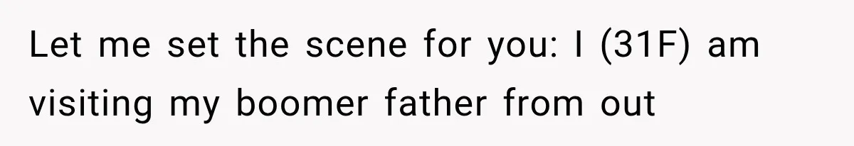 Dad Blames Mom for His Daughter’s Mistakes, Until She Exposes the Truth at Dinner Let me set the scene for you: I (31F) am visiting my boomer father from out