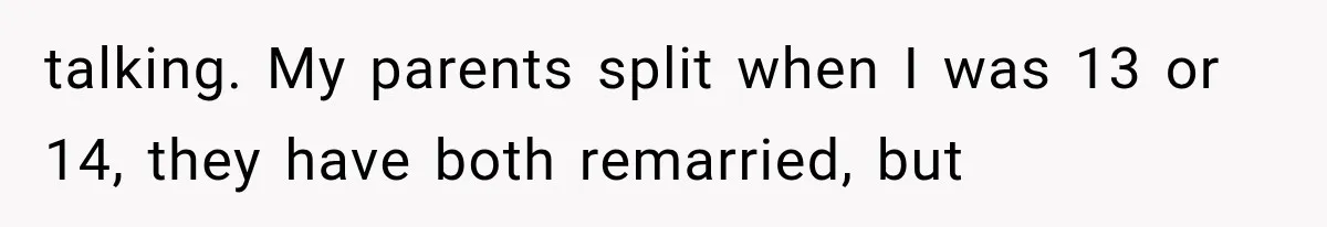 Dad Blames Mom for His Daughter’s Mistakes, Until She Exposes the Truth at Dinner talking. My parents split when I was 13 or 14, they have both remarried, but