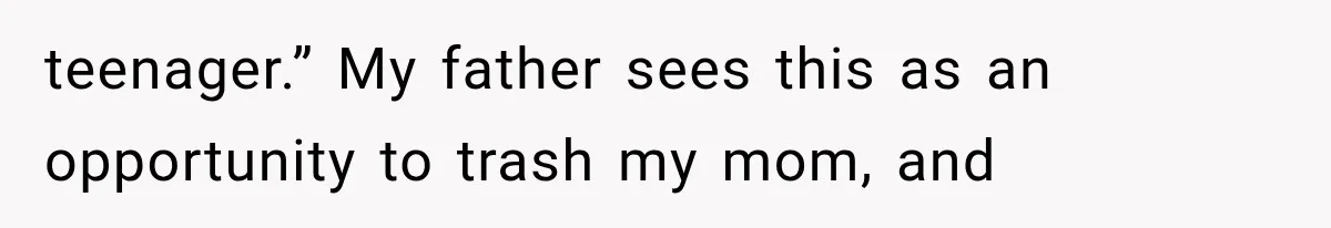 Dad Blames Mom for His Daughter’s Mistakes, Until She Exposes the Truth at Dinner teenager.” My father sees this as an opportunity to trash my mom, and