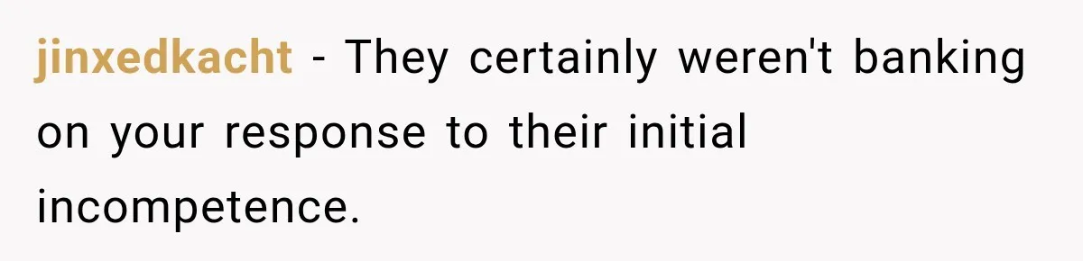 Bank Refused to Help Her, So She Emailed Every Executive and Fixed It in 10 Minutes jinxedkacht − They certainly weren't banking on your response to their initial incompetence.