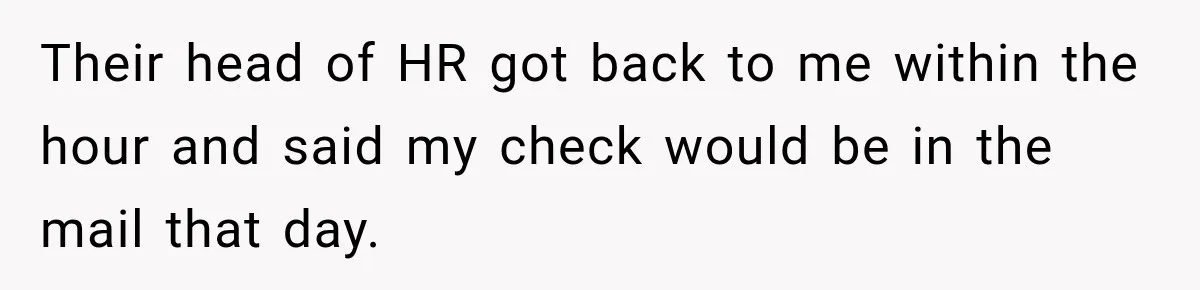 Bank Refused to Help Her, So She Emailed Every Executive and Fixed It in 10 Minutes Their head of HR got back to me within the hour and said my check would be in the mail that day.