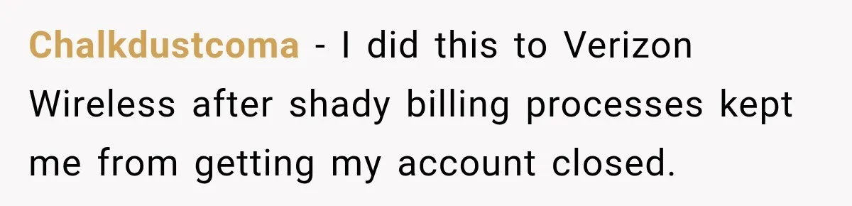 Bank Refused to Help Her, So She Emailed Every Executive and Fixed It in 10 Minutes Chalkdustcoma − I did this to Verizon Wireless after shady billing processes kept me from getting my account closed.