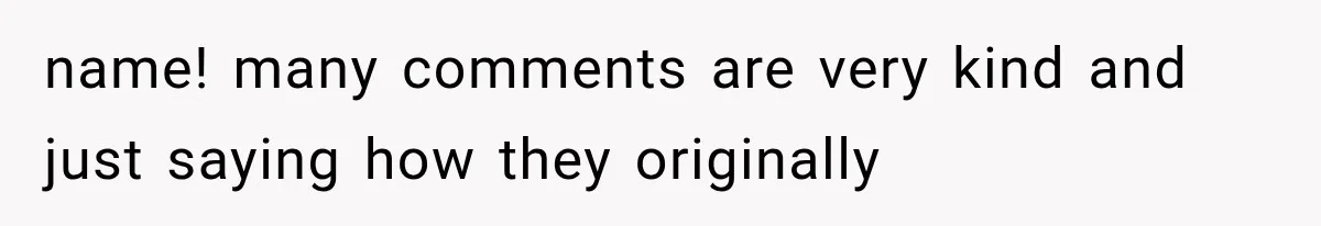 Teacher Replaces a Student’s Meaningful Name With “Katherine,” Then Gets the Same Treatment Back name! many comments are very kind and just saying how they originally