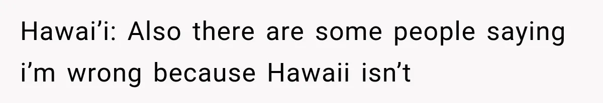 Teacher Replaces a Student’s Meaningful Name With “Katherine,” Then Gets the Same Treatment Back Hawai’i: Also there are some people saying i’m wrong because Hawaii isn’t