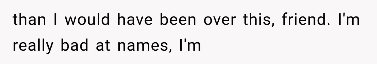 Teacher Replaces a Student’s Meaningful Name With “Katherine,” Then Gets the Same Treatment Back than I would have been over this, friend. I'm really bad at names, I'm