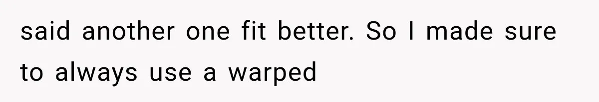 Teacher Replaces a Student’s Meaningful Name With “Katherine,” Then Gets the Same Treatment Back said another one fit better. So I made sure to always use a warped