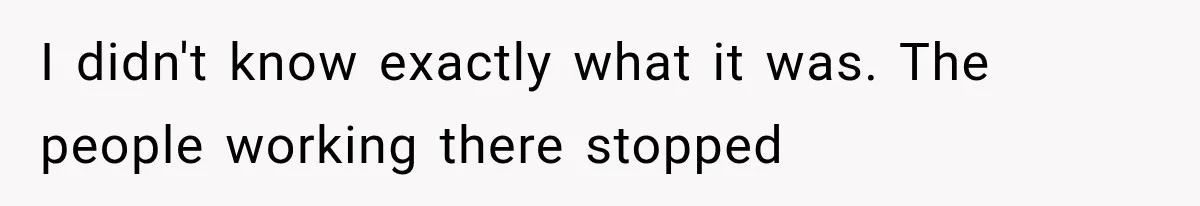 Store Owner Suddenly Stops Respecting Her, Until She Realizes They Were Judging Her Identity I didn't know exactly what it was. The people working there stopped