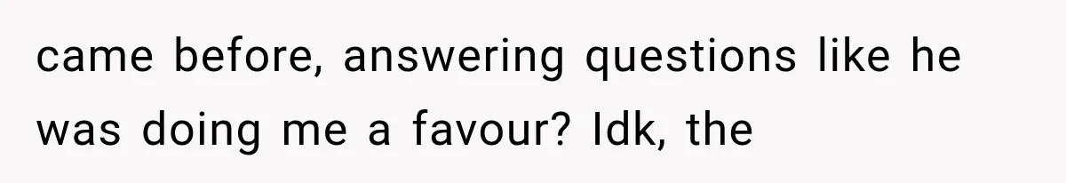 Store Owner Suddenly Stops Respecting Her, Until She Realizes They Were Judging Her Identity came before, answering questions like he was doing me a favour? Idk, the