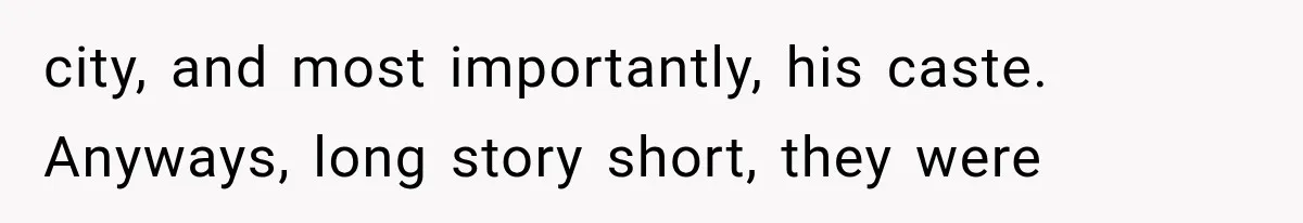 Store Owner Suddenly Stops Respecting Her, Until She Realizes They Were Judging Her Identity city, and most importantly, his caste. Anyways, long story short, they were