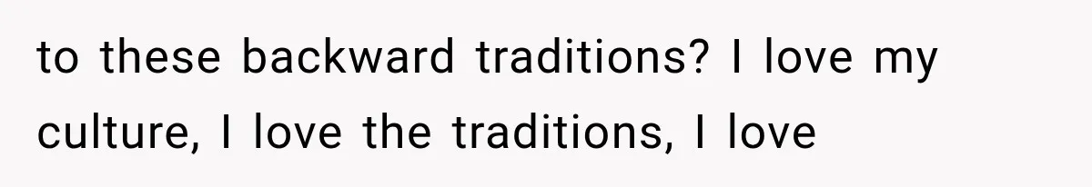 Store Owner Suddenly Stops Respecting Her, Until She Realizes They Were Judging Her Identity to these backward traditions? I love my culture, I love the traditions, I love