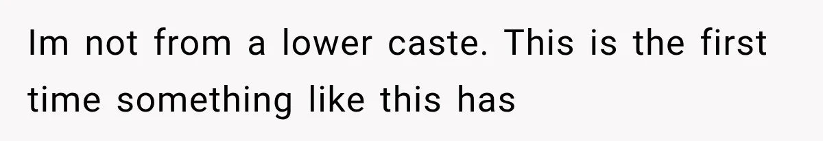 Store Owner Suddenly Stops Respecting Her, Until She Realizes They Were Judging Her Identity Im not from a lower caste. This is the first time something like this has