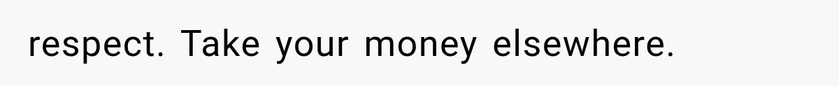 Store Owner Suddenly Stops Respecting Her, Until She Realizes They Were Judging Her Identity respect. Take your money elsewhere.