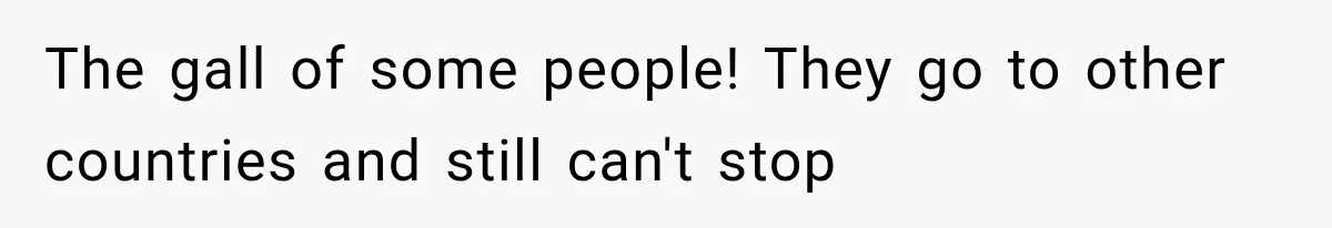 Store Owner Suddenly Stops Respecting Her, Until She Realizes They Were Judging Her Identity The gall of some people! They go to other countries and still can't stop