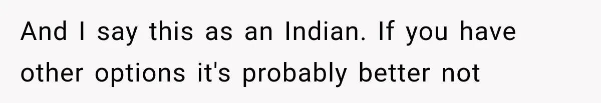 Store Owner Suddenly Stops Respecting Her, Until She Realizes They Were Judging Her Identity And I say this as an Indian. If you have other options it's probably better not