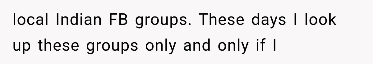 Store Owner Suddenly Stops Respecting Her, Until She Realizes They Were Judging Her Identity local Indian FB groups. These days I look up these groups only and only if I