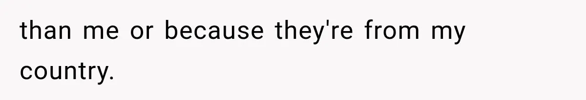 Store Owner Suddenly Stops Respecting Her, Until She Realizes They Were Judging Her Identity than me or because they're from my country.