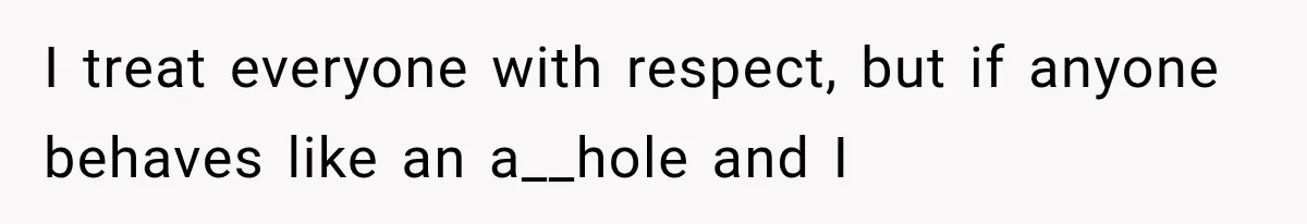 Store Owner Suddenly Stops Respecting Her, Until She Realizes They Were Judging Her Identity I treat everyone with respect, but if anyone behaves like an a__hole and I