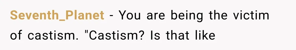 Store Owner Suddenly Stops Respecting Her, Until She Realizes They Were Judging Her Identity Seventh_Planet − You are being the victim of castism. "Castism? Is that like