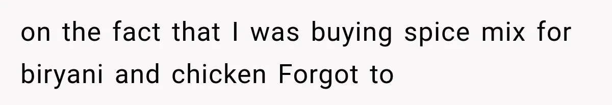 Store Owner Suddenly Stops Respecting Her, Until She Realizes They Were Judging Her Identity on the fact that I was buying spice mix for biryani and chicken Forgot to