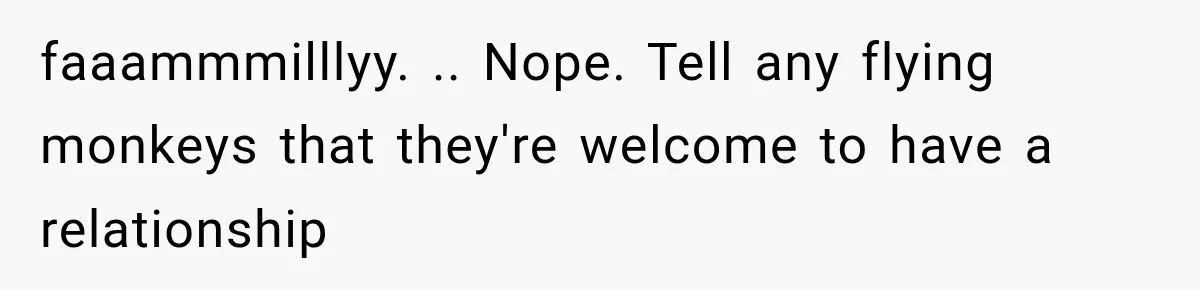 ather Abandons His Daughter for Years, Then Returns Expecting Her to “Fix” Their Relationship faaammmilllyy. .. Nope. Tell any flying monkeys that they're welcome to have a relationship