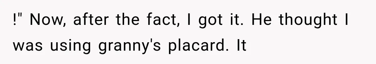 Entitled Mom Shames a Kid on the Metro, Until He Reveals the Truth She Never Expected !" Now, after the fact, I got it. He thought I was using granny's placard. It