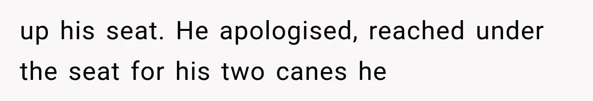 Entitled Mom Shames a Kid on the Metro, Until He Reveals the Truth She Never Expected up his seat. He apologised, reached under the seat for his two canes he