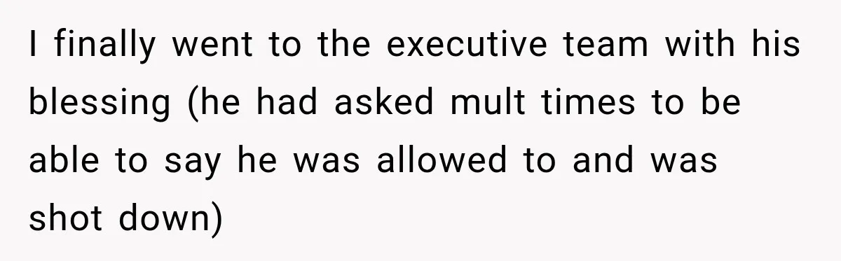 Coworkers Kept Complaining About Her Remote Job Until She Revealed The Heartbreaking Reason I finally went to the executive team with his blessing (he had asked mult times to be able to say he was allowed to and was shot down)