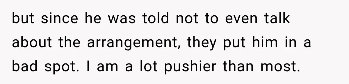 Coworkers Kept Complaining About Her Remote Job Until She Revealed The Heartbreaking Reason but since he was told not to even talk about the arrangement, they put him in a bad spot. I am a lot pushier than most.