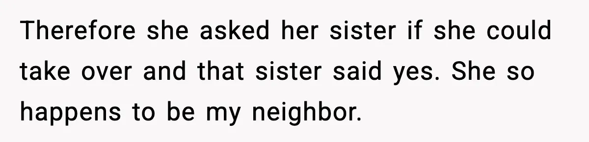Woman Refuses To Join Birthday Dinner After Sister-In-Law Ignores One Simple Answer Therefore she asked her sister if she could take over and that sister said yes. She so happens to be my neighbor.
