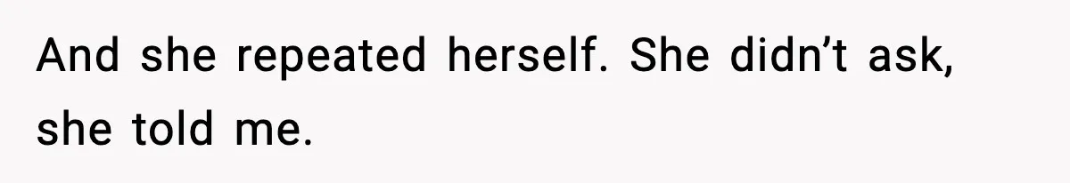 Woman Refuses To Join Birthday Dinner After Sister-In-Law Ignores One Simple Answer And she repeated herself. She didn’t ask, she told me.