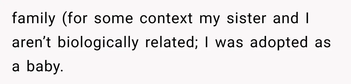 Man Bullies His Sister-in-Law for Years, Then Can’t Believe She Walks Out of the Family Trip family (for some context my sister and I aren’t biologically related; I was adopted as a baby.