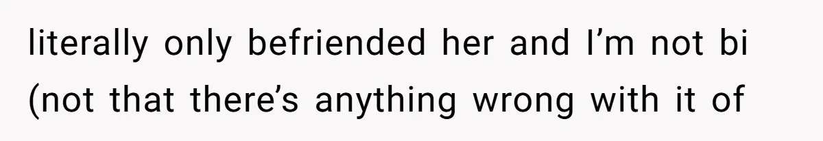Man Bullies His Sister-in-Law for Years, Then Can’t Believe She Walks Out of the Family Trip literally only befriended her and I’m not bi (not that there’s anything wrong with it of