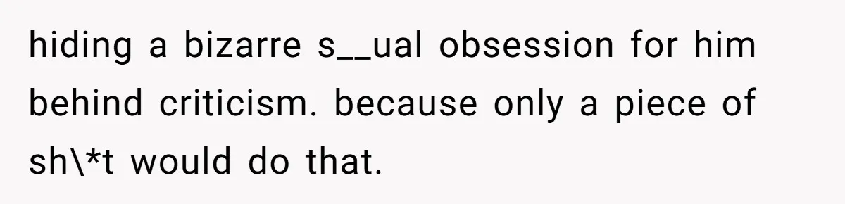 Man Bullies His Sister-in-Law for Years, Then Can’t Believe She Walks Out of the Family Trip hiding a bizarre s__ual obsession for him behind criticism. because only a piece of sh\*t would do that.