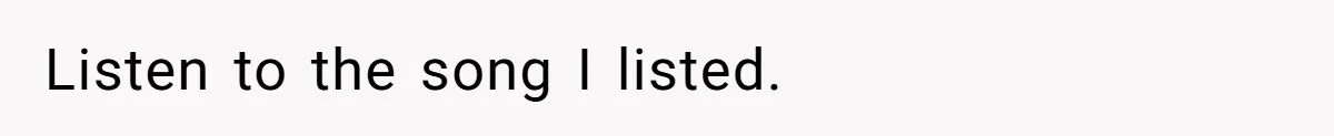 Man Bullies His Sister-in-Law for Years, Then Can’t Believe She Walks Out of the Family Trip Listen to the song I listed.