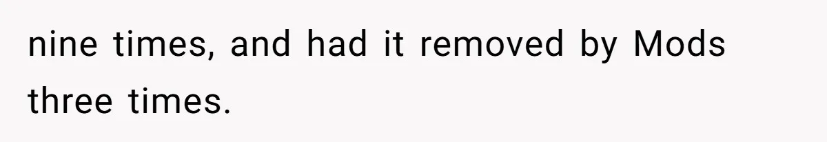 nine times, and had it removed by Mods three times.
